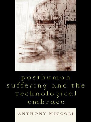 cover image of Posthuman Suffering and the Technological Embrace
